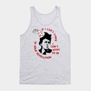 If I Can't Dance I Don't Want To Be In Your Revolution - Emma Goldman, Anarchist, Feminist, Socialist Tank Top